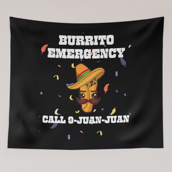Item preview, Burrito Emergency Call 9 Juan Juan Funny Mexican Food designed and sold by MagicSD Designs.