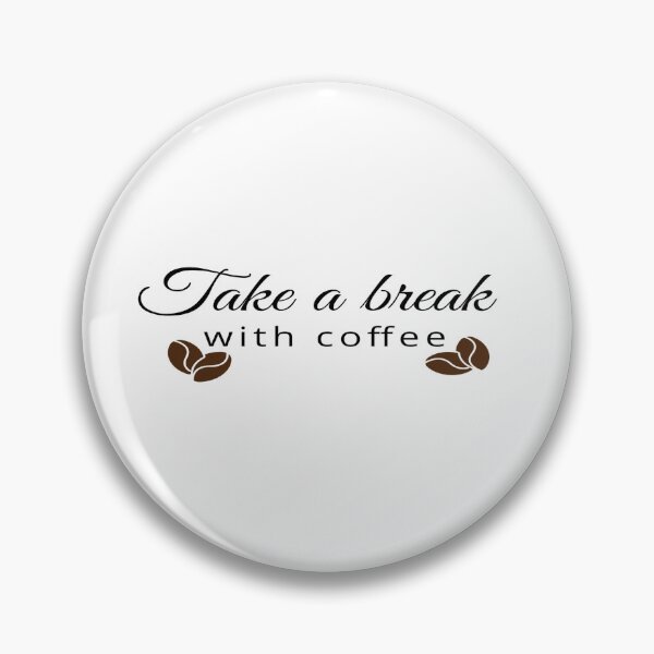 Item preview, take a break with Coffee, Cute Break with coffee, Break with coffee Design  designed and sold by HananDesign13.