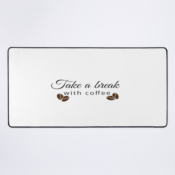 Item preview, take a break with Coffee, Cute Break with coffee, Break with coffee Design designed and sold by HananDesign13.