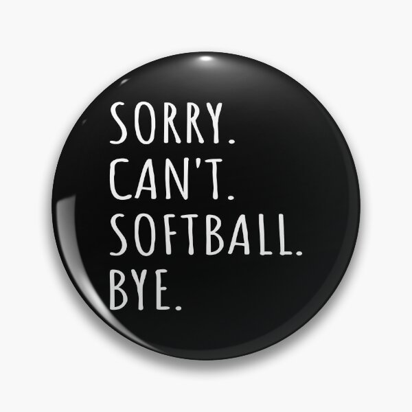 Item preview, Sorry Can't Softball Bye I designed and sold by Lemon Pepper.