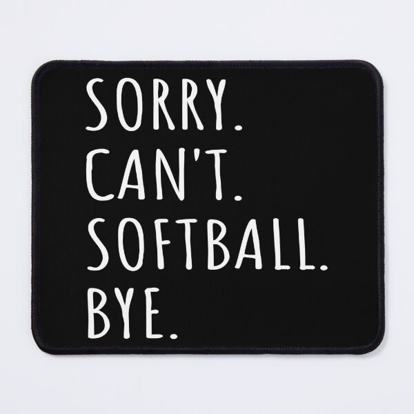 Item preview, Sorry Can't Softball Bye I designed and sold by Lemon Pepper.