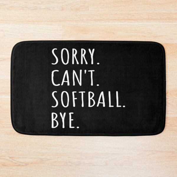 Item preview, Sorry Can't Softball Bye I designed and sold by Lemon Pepper.