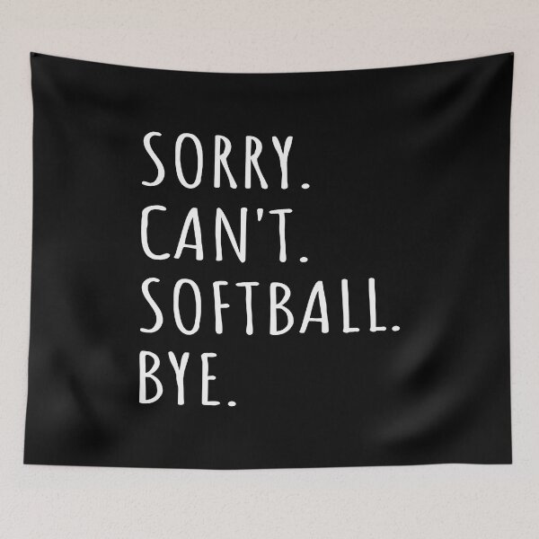 Item preview, Sorry Can't Softball Bye I designed and sold by Lemon Pepper.