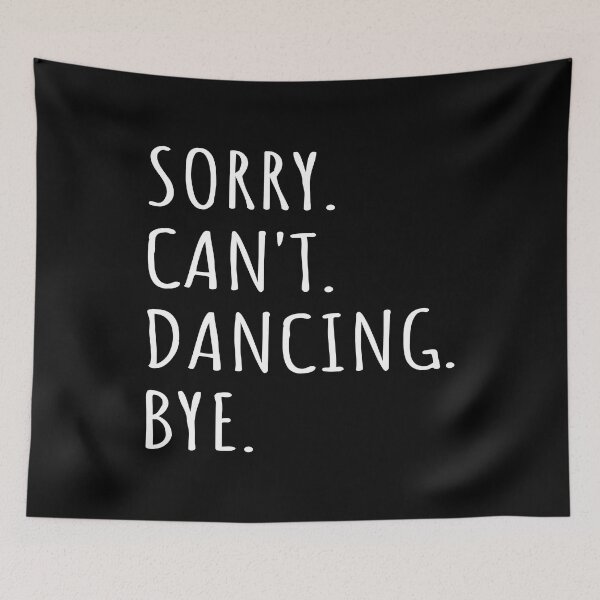 Item preview, Sorry Can't Dancing Bye I designed and sold by Lemon Pepper.