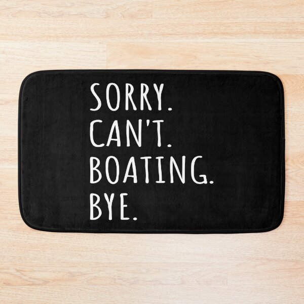 Item preview, Sorry Can't Boating Bye I designed and sold by Lemon Pepper.