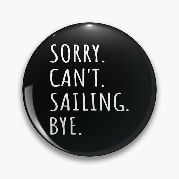 Item preview, Sorry Can't Sailing Bye I designed and sold by Lemon Pepper.