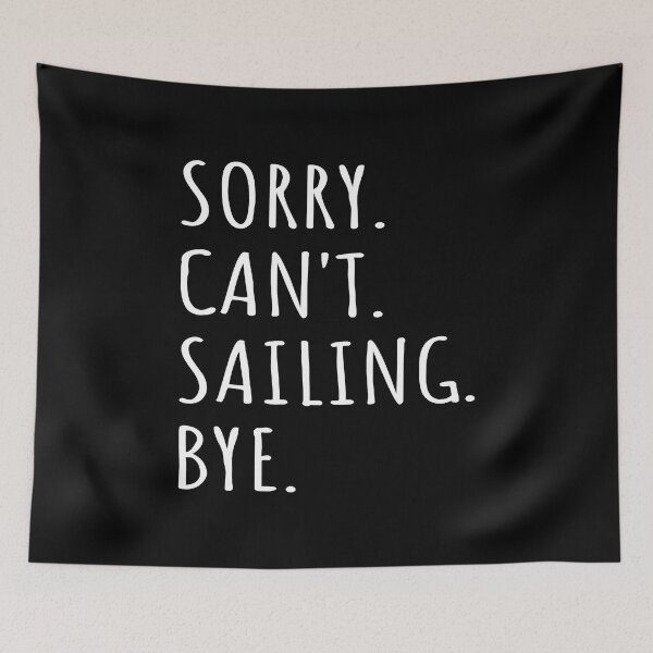 Item preview, Sorry Can't Sailing Bye I designed and sold by Lemon Pepper.