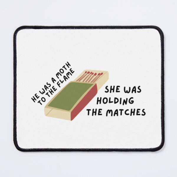 Item preview, he was a moth to the flame, she was holding the matches - Taylor Swift designed and sold by stainedauroras.