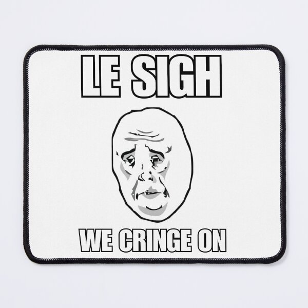 Item preview, Le Sigh We Cringe On Rage Comic Version designed and sold by ElBarto17.
