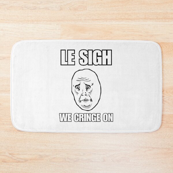 Item preview, Le Sigh We Cringe On Rage Comic Version designed and sold by ElBarto17.