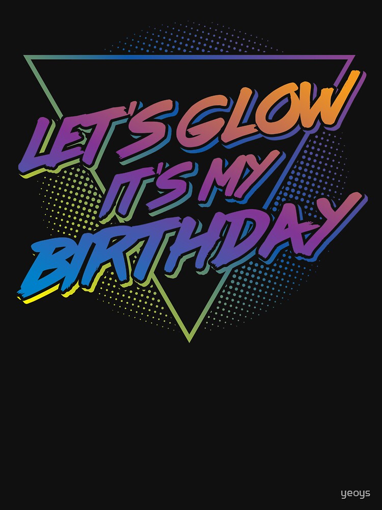 Thumbnail 7 of 7, Essential T-Shirt, Let's Glow It's My Birthday - Retro Birthday Gift designed and sold by yeoys.