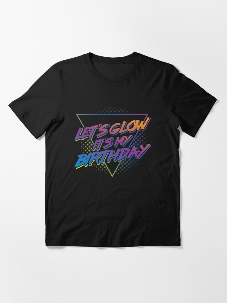Thumbnail 3 of 7, Essential T-Shirt, Let's Glow It's My Birthday - Retro Birthday Gift designed and sold by yeoys.