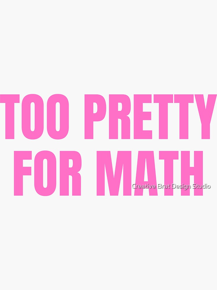 too pretty for math funny pink y2k aesthetic | Sticker