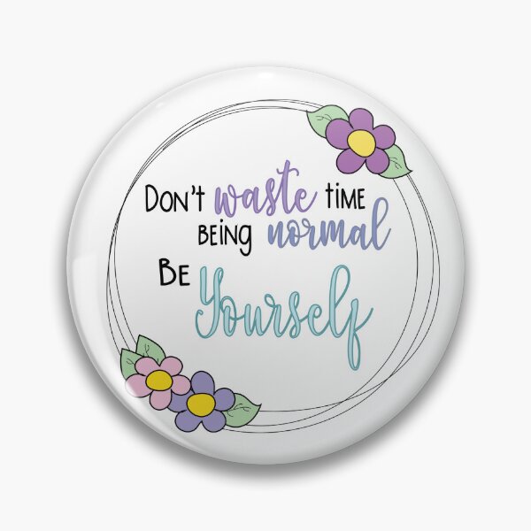 Item preview, Don't waste time being normal. Be Yourself designed and sold by Kairilara.