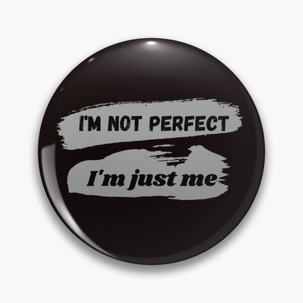 Item preview, I m Not Perfect I m Just Me Unique Self Idetity  designed and sold by Eden3.