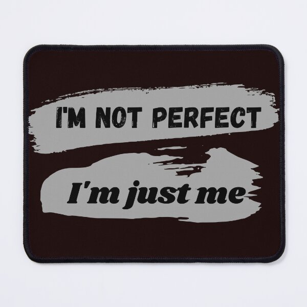 Item preview, I m Not Perfect I m Just Me Unique Self Idetity  designed and sold by Eden3.