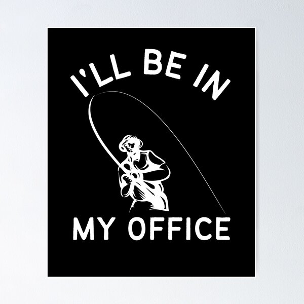 Item preview, I'll Be In My Office I'm -fishing lover designed and sold by printstars.