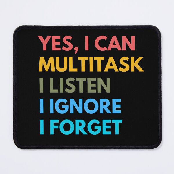 Item preview, Yes I Can Multitask Listen Ignore Forget Sarcastic Sarcasm Funny designed and sold by TuckerLogan.