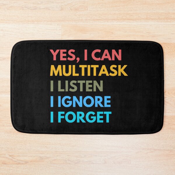 Item preview, Yes I Can Multitask Listen Ignore Forget Sarcastic Sarcasm Funny designed and sold by TuckerLogan.