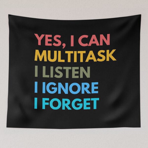 Item preview, Yes I Can Multitask Listen Ignore Forget Sarcastic Sarcasm Funny designed and sold by TuckerLogan.