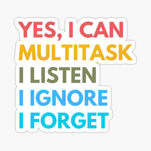 Item preview, Yes I Can Multitask Listen Ignore Forget Sarcastic Sarcasm Funny designed and sold by TuckerLogan.