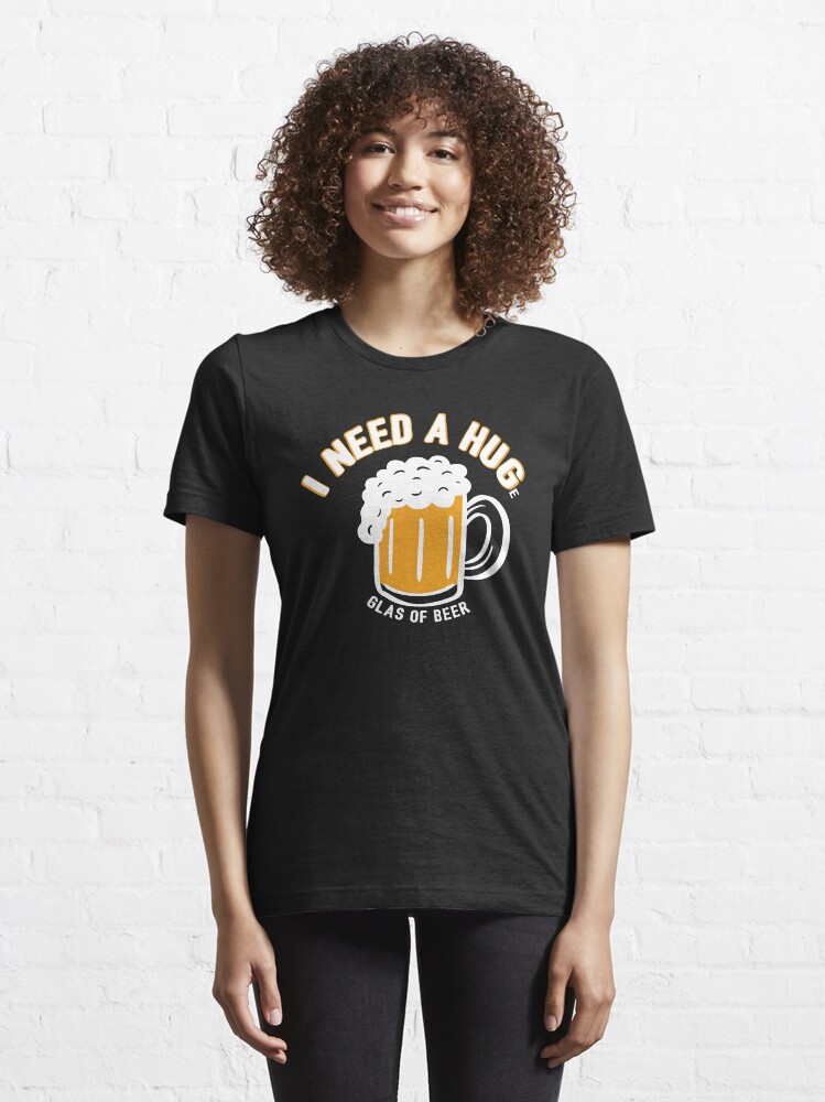 Alternate view of I Need A Huge Glas Of Beer - Funny Beer Quote Gift Essential T-Shirt
