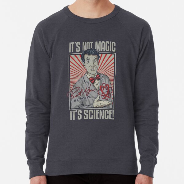 Bil Nye Its Not Magic, Its Science! Lightweight Sweatshirt