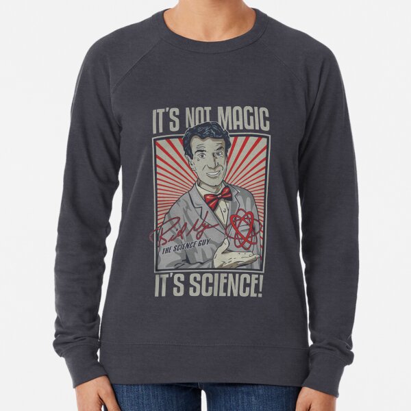 Bil Nye Its Not Magic, Its Science! Lightweight Sweatshirt
