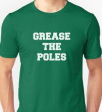 Grease the Poles Unisex T-Shirt