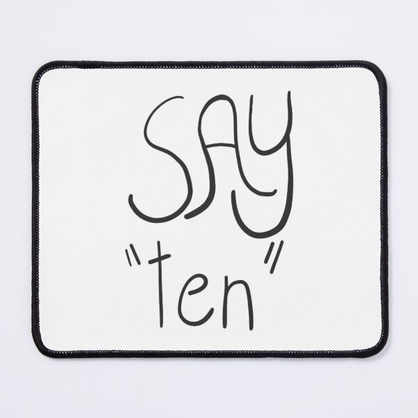 Item preview, Say “ten”  designed and sold by cuppha2.