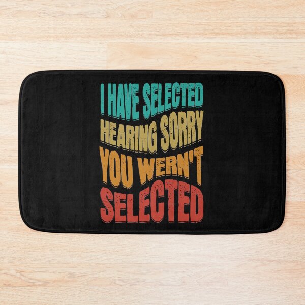 Item preview, I Have Selected Hearing Sorry designed and sold by Affyboss6.