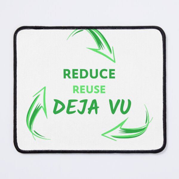 Item preview, Reduce Reuse Deja Vu designed and sold by theeatypicals.