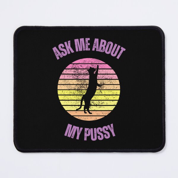 Item preview, Ask Me About My Pussy (V2) designed and sold by Twisted-Teeze.