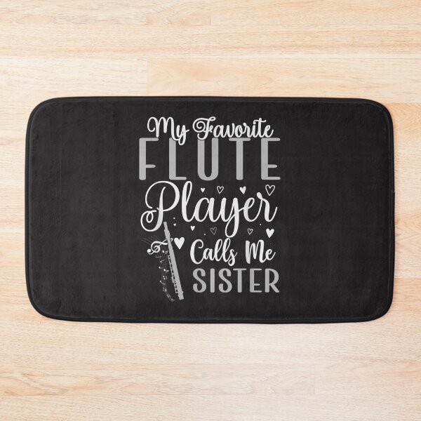 Item preview, Funny My Favorite Flute Player Calls Me Sister Cute  designed and sold by CharlesMewis.