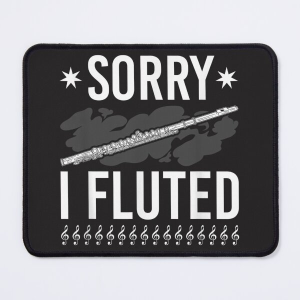 Item preview, Funny Transverse Flute Intrument, Sorry I Fluted Flutist designed and sold by CharlesMewis.