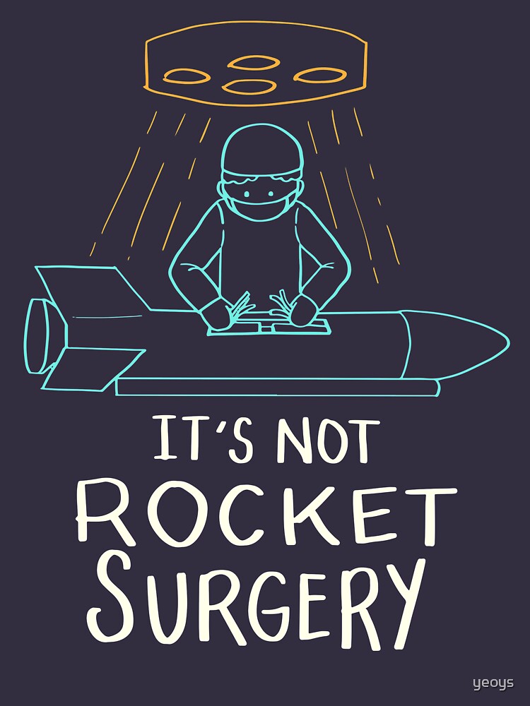 It's Not Rocket Surgery - Funny Doctor Pun Gift by yeoys