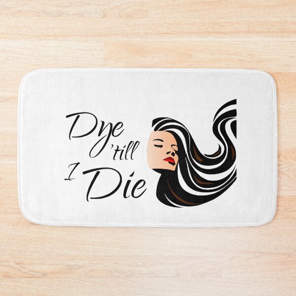Item preview, Dye 'till I Die - Brunettes, Dark Hair designed and sold by BuyMe1.