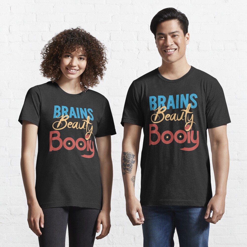 Brains Beauty Booty - Funny Workout Quote Gift Essential T-Shirt