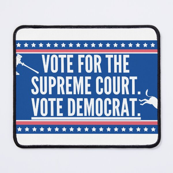 Item preview, Vote for the Supreme Court. Vote Democrat - Decorated With Donkey and Gavel designed and sold by Rereed.