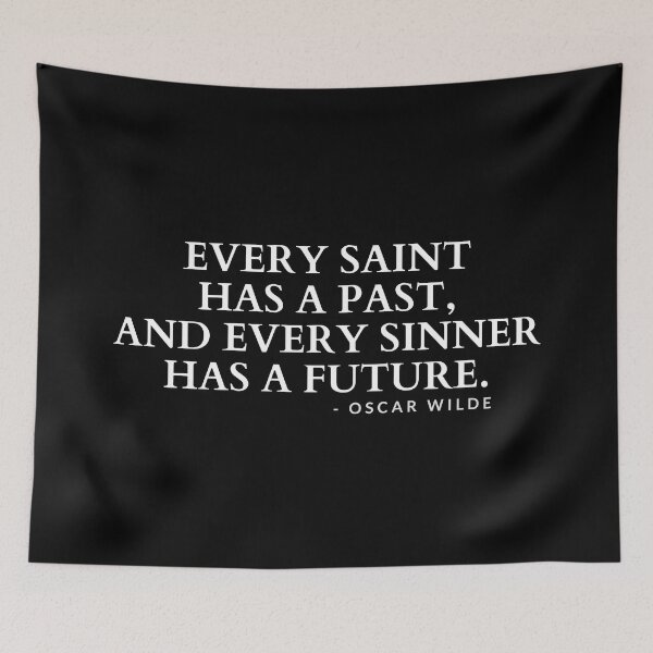 Item preview, Every Saint Has A Past, And Every Sinner Has A Future. - Oscar Wilde  designed and sold by festivalzone.