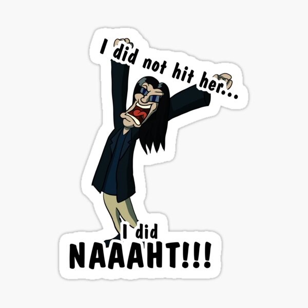I did not hit her... Sticker