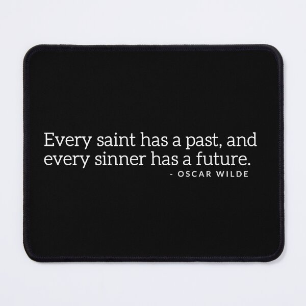 Item preview, Every Saint Has A Past, And Every Sinner Has A Future. - Oscar Wilde  designed and sold by festivalzone.