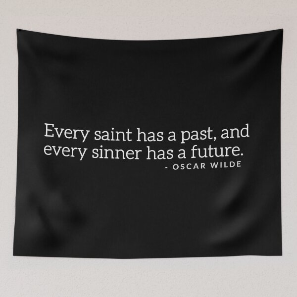 Item preview, Every Saint Has A Past, And Every Sinner Has A Future. - Oscar Wilde  designed and sold by festivalzone.