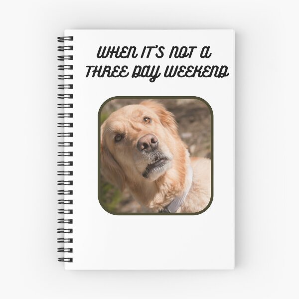 Item preview, Funny dog not happy about no three day weekend.  designed and sold by ValsCrazyCats.