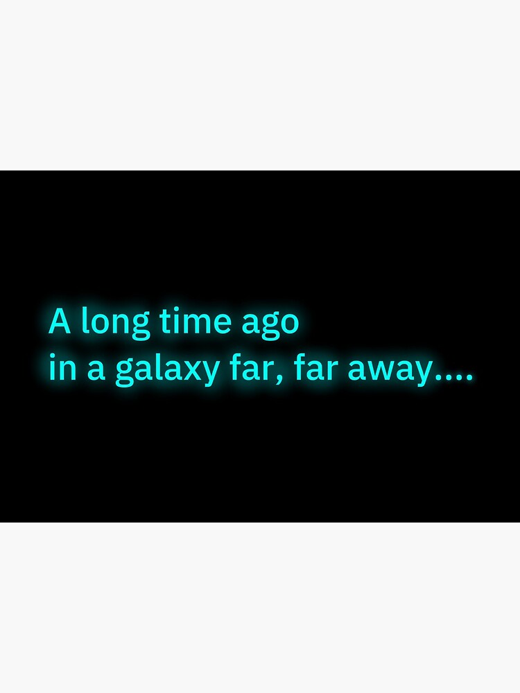 A Long Time Ago In A Galaxy Far Far Away Art Board Print By Thedangernoodle Redbubble