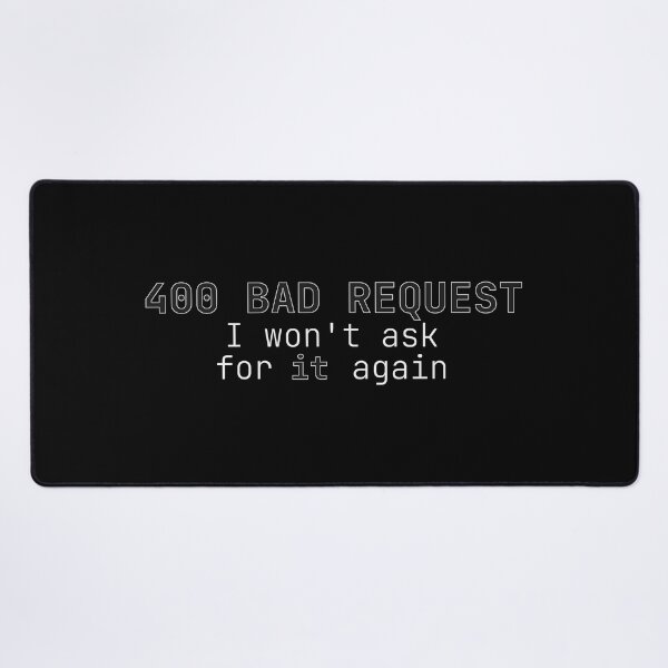 Item preview, Bad Request 400 Error I wont ask for it again - IT Geeks designed and sold by DarcoDesigns.