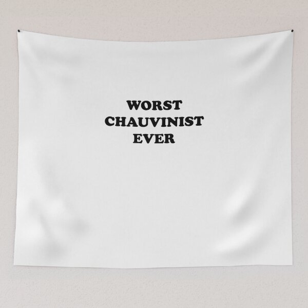Item preview, Worst Chauvinist Ever - You're Really That Bad designed and sold by theredteacup.
