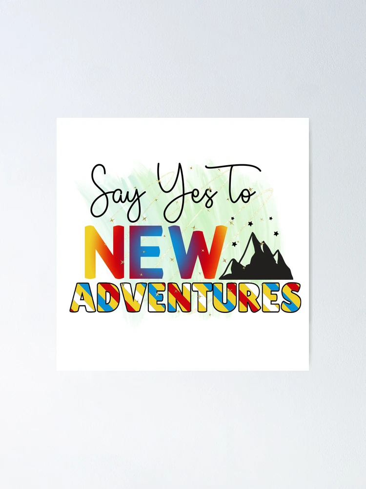 Imagen 1 de 3, Póster con la obra Say Yes to New Adventures, diseñada y vendida por irinatsy.
