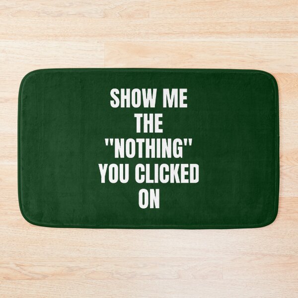Item preview, Show Me What You Clicked Cybersecurity designed and sold by LucastaOdetten.