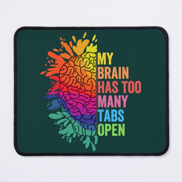 Item preview, My Brain Has Too Many Tabs Open ADHD Is Awesome ADHD designed and sold by ElonDabney.